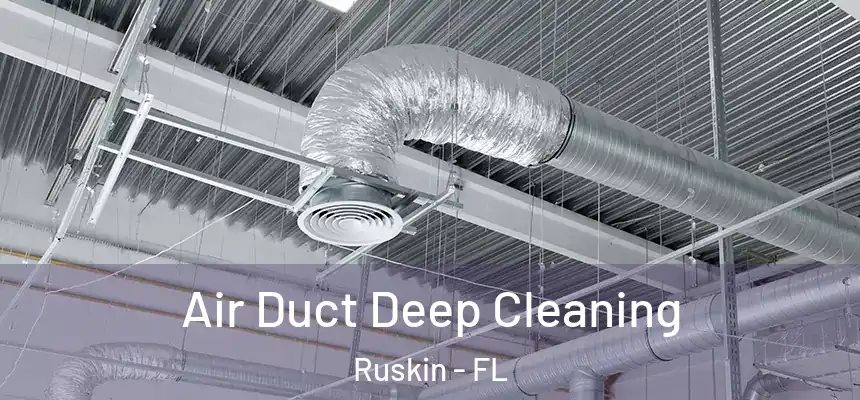  Air Duct Deep Cleaning Ruskin - FL