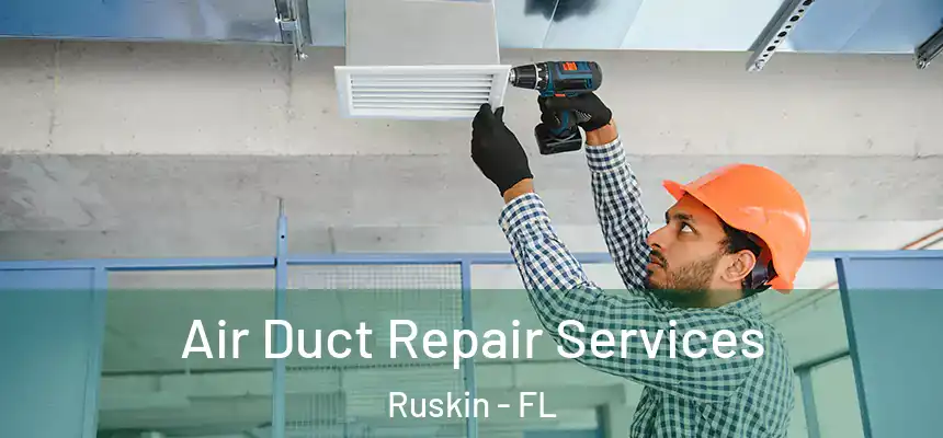 Air Duct Repair Services Ruskin - FL