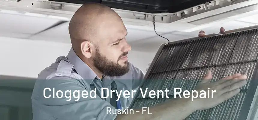Clogged Dryer Vent Repair Ruskin - FL