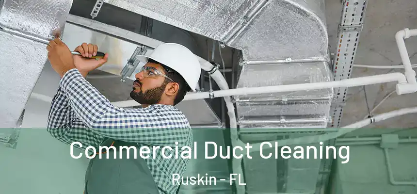 Commercial Duct Cleaning Ruskin - FL