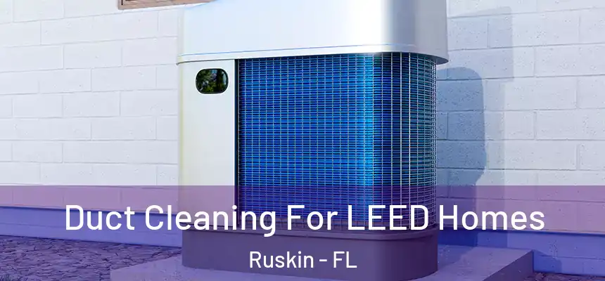 Duct Cleaning For LEED Homes Ruskin - FL