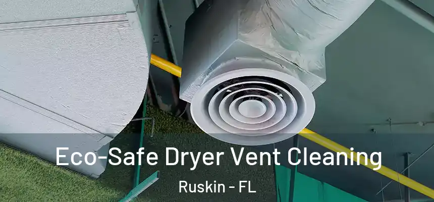  Eco-Safe Dryer Vent Cleaning Ruskin - FL