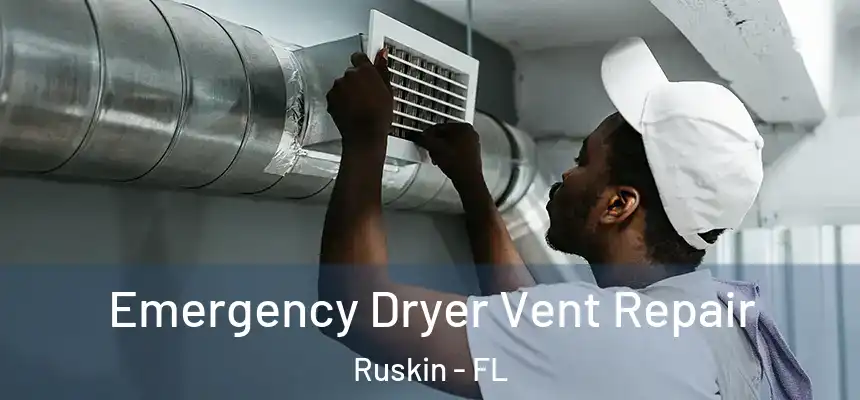 Emergency Dryer Vent Repair Ruskin - FL