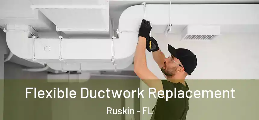 Flexible Ductwork Replacement Ruskin - FL