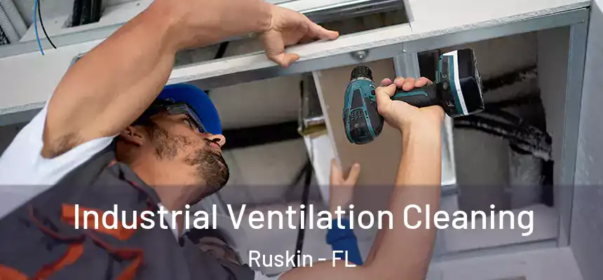 Industrial Ventilation Cleaning Ruskin - FL