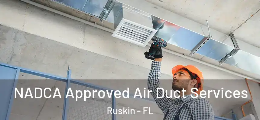 NADCA Approved Air Duct Services Ruskin - FL