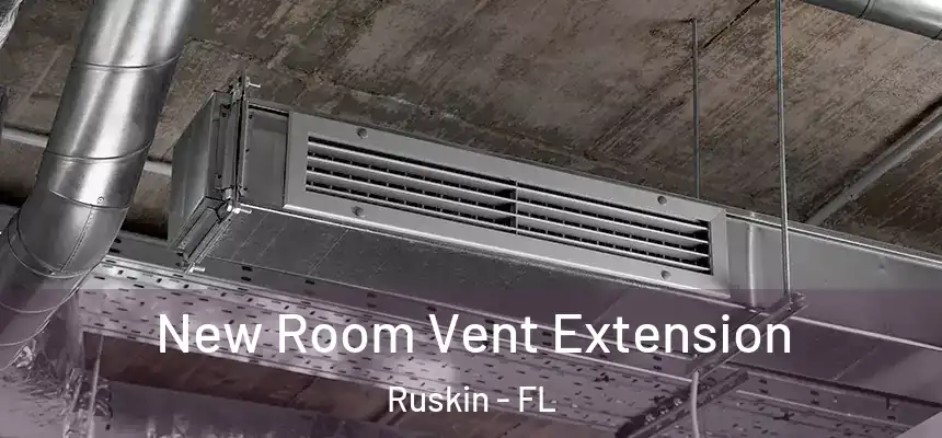New Room Vent Extension Ruskin - FL