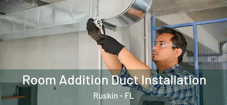 Room Addition Duct Installation Ruskin - FL