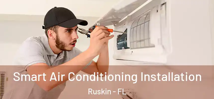 Smart Air Conditioning Installation Ruskin - FL