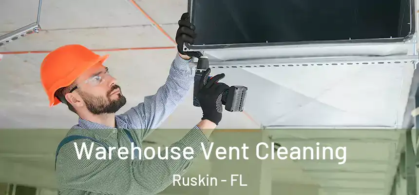 Warehouse Vent Cleaning Ruskin - FL